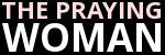 The Praying Woman - Christian Women Blogs